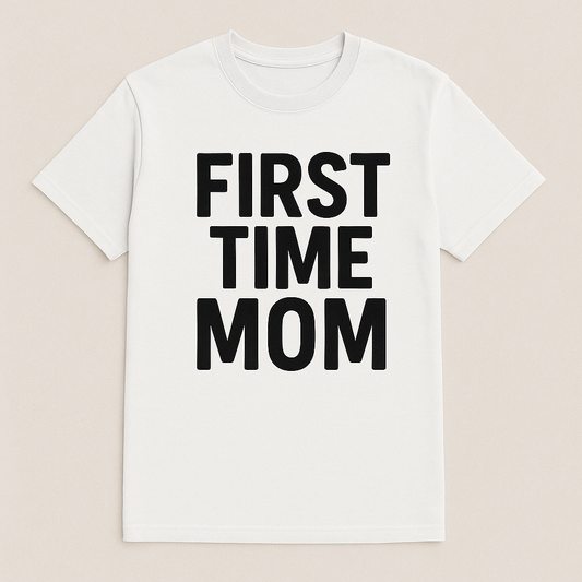 FIRST TIME MOM T-SHIRT