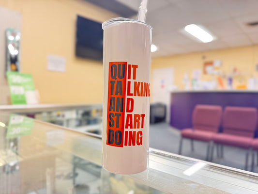 QUIT TALKING PERSONALIZED TUMBLERS